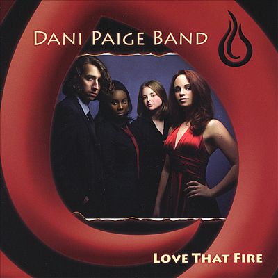Dani Paige Band: Love that Fire (2008)